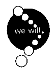 WE WILL