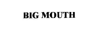 BIG MOUTH