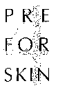 PRE FOR SKIN
