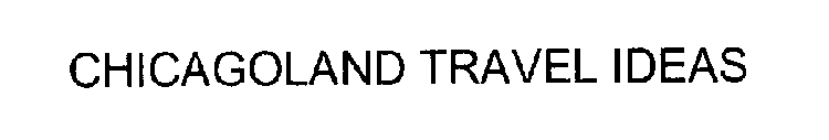 CHICAGOLAND TRAVEL IDEAS