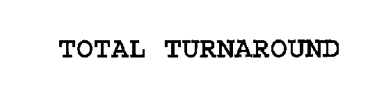 TOTAL TURNAROUND