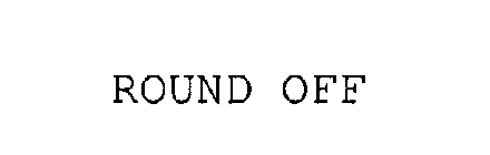 ROUND OFF