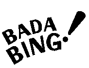 BADA BING!