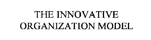 THE INNOVATIVE ORGANIZATION MODEL