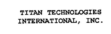 TITAN TECHNOLOGIES INTERNATIONAL, INC.