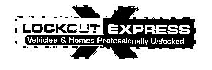 LOCKOUT EXPRESS VEHICLES & HOMES PROFESSIONALLY UNLOCKED X