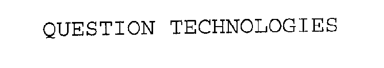 QUESTION TECHNOLOGIES