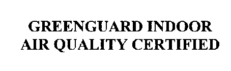 GREENGUARD INDOOR AIR QUALITY CERTIFIED