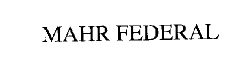 MAHR FEDERAL