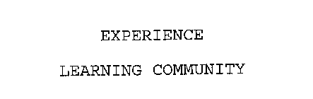 EXPERIENCE LEARNING COMMUNITY