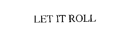 LET IT ROLL