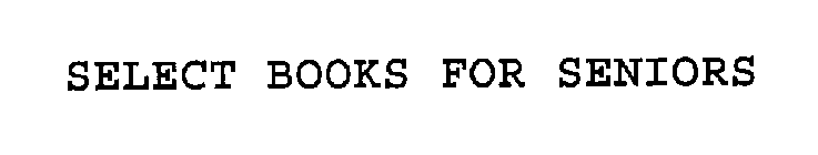 SELECT BOOKS FOR SENIORS