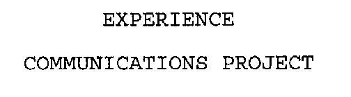EXPERIENCE COMMUNICATIONS PROJECT