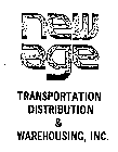 NEW AGE TRANSPORTATION DISTRIBUTION & WAREHOUSING, INC.