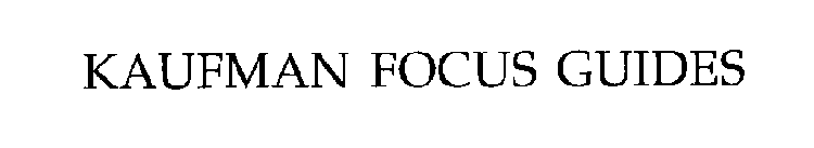 KAUFMAN FOCUS GUIDES