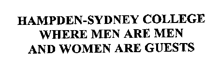 HAMPDEN-SYDNEY COLLEGE WHERE MEN ARE MEN AND WOMEN ARE GUESTS