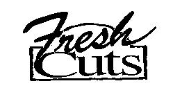 FRESH CUTS