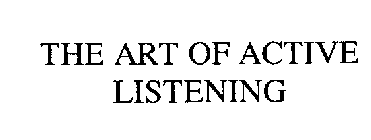 THE ART OF ACTIVE LISTENING