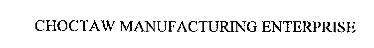CHOCTAW MANUFACTURING ENTERPRISE