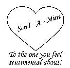SEND-A-MINT TO THE ONE YOU FEEL SENTIMENTAL ABOUT!
