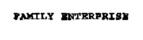 FAMILY ENTERPRISE