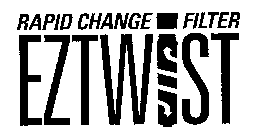 RAPID CHANGE EZTWIST FILTER