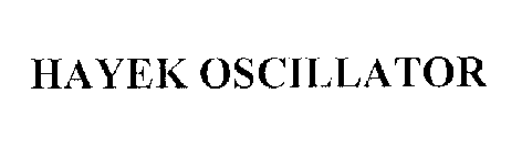 HAYEK OSCILLATOR