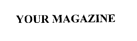 YOUR MAGAZINE