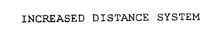 INCREASED DISTANCE SYSTEM