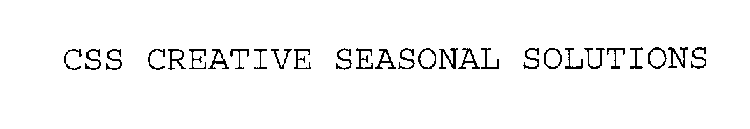 CSS CREATIVE SEASONAL SOLUTIONS