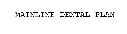 MAINLINE DENTAL PLAN