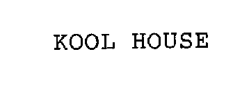 KOOL HOUSE