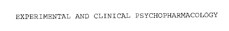 EXPERIMENTAL AND CLINICAL PSYCHOPHARMACOLOGY