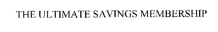 THE ULTIMATE SAVINGS MEMBERSHIP