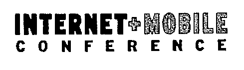 INTERNET+ MOBILE C O N F E R E N C E