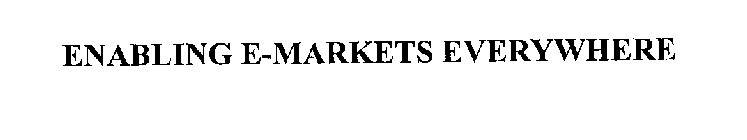 ENABLING E-MARKETS EVERYWHERE