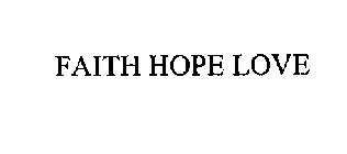 FAITH HOPE LOVE