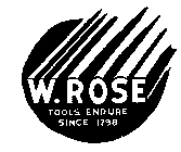 W. ROSE TOOLS ENDURE SINCE 1798