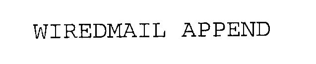 WIREDMAIL APPEND