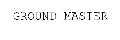 GROUND MASTER