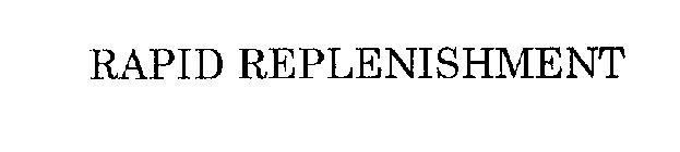 RAPID REPLENISHMENT