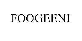 FOOGEENI