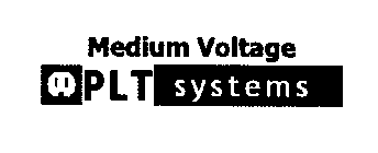 MEDIUM VOLTAGE PLT SYSTEMS