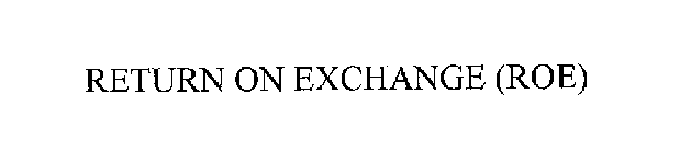 RETURN ON EXCHANGE (ROE)