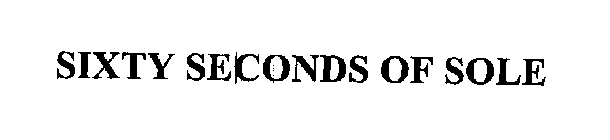 SIXTY SECONDS OF SOLE