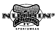 NUTHIN' 2 IT SPORTSWEAR
