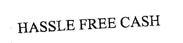 HASSLE FREE CASH