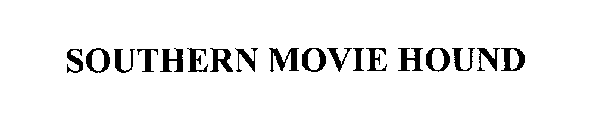 SOUTHERN MOVIE HOUND