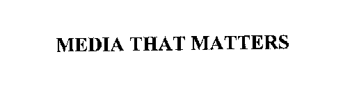 MEDIA THAT MATTERS