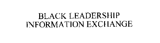 BLACK LEADERSHIP INFORMATION EXCHANGE